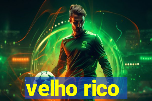 velho rico